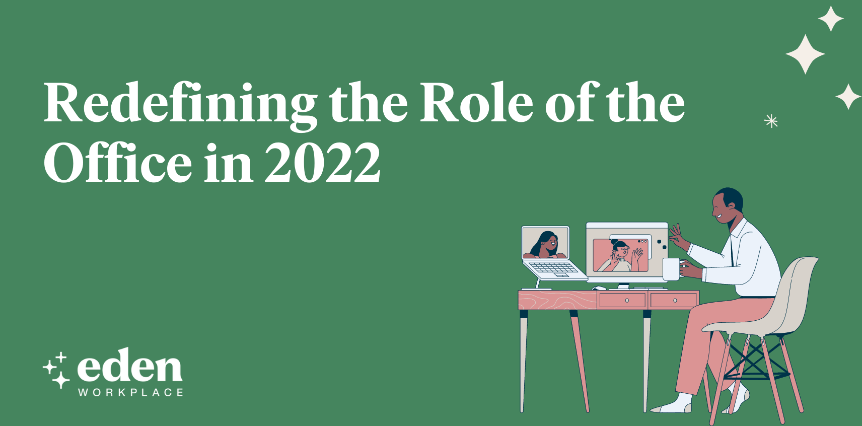 Redefining the Role of the Office in 2022 Eden Blog